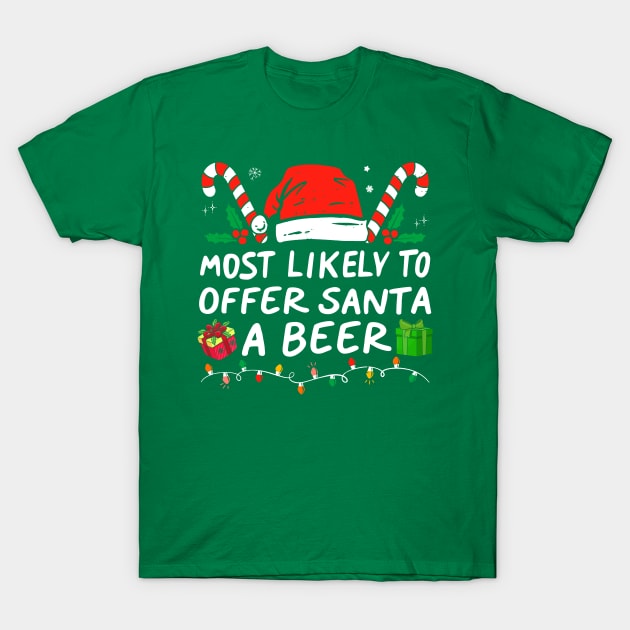 Most Likely To Offer Santa A Beer Funny Drinking Christmas T-Shirt by Nichole Joan Fransis Pringle